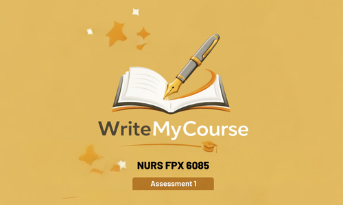 NURS FPX 6085 Assessment 1